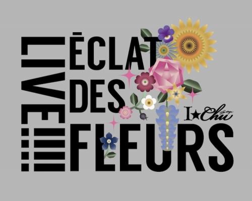 I-Chu Project - Live!!!! I-Chu The Stage - Éclat des fleurs