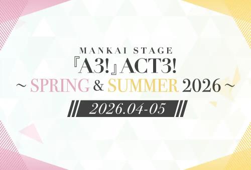 MANKAI STAGE A3! - ACT3! - SPRING & SUMMER 2026