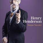 Soma Suzuki : Henry Henderson